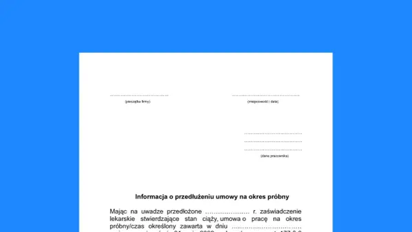 Informacja o przedłużeniu umowy na okres próbny. Lekarskie zaświadczenie o ciąży może wpłynąć na umowę na czas określony.