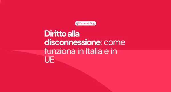 Il **diritto alla disconnessione** spiegato: come funziona in Italia e nell'UE.