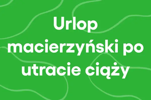 Urlop macierzyński po utracie ciąży. Czas na żałobę i regenerację.