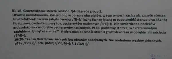 Wynik badania histopatologicznego: gruczolakorak stercza nacieka gałązki nerwów i tkankę tłuszczową, co wskazuje na zły wynik badania histopatologicznego.