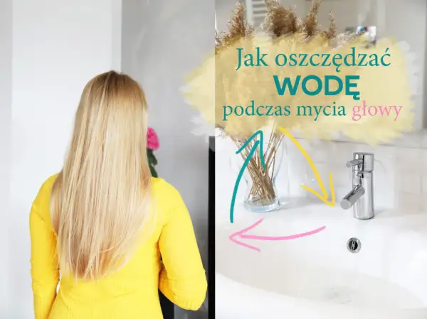 Kobieta z długimi blond włosami w żółtej bluzce. Obok tekst o oszczędzaniu wody podczas mycia głowy.