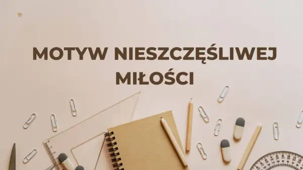Motyw nieszczęśliwej miłości przykłady. Notatnik, ołówki, linijka i spinacze biurowe na jasnym tle.