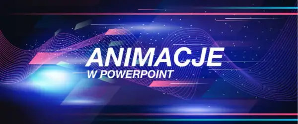 Jak dodać animacje w PowerPoint i ożywić swoje prezentacje