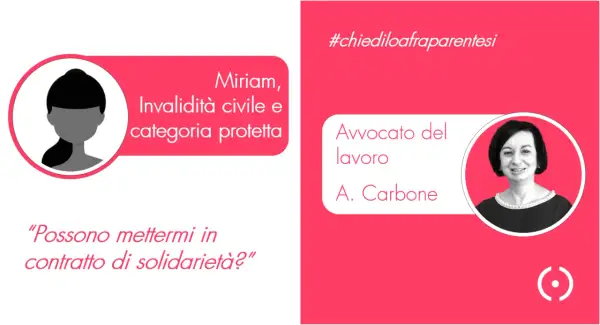 Miriam, con invalidità civile e categoria protetta, chiede informazioni sui diritti delle categorie protette sul lavoro. L'avvocato A. Carbone risponde.