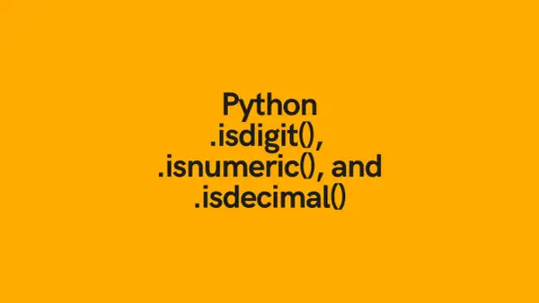 Python : isdigit(), isnumeric(), et isdecimal() pour vérifier les nombres.