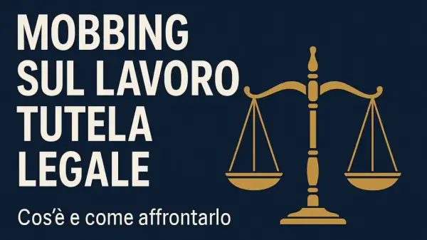 Mobbing sul lavoro: tutela legale. Bilancia della giustizia simboleggia il diritto e la protezione contro le vessazioni.