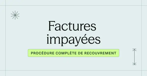 Factures impayées : procédure complète de recouvrement.