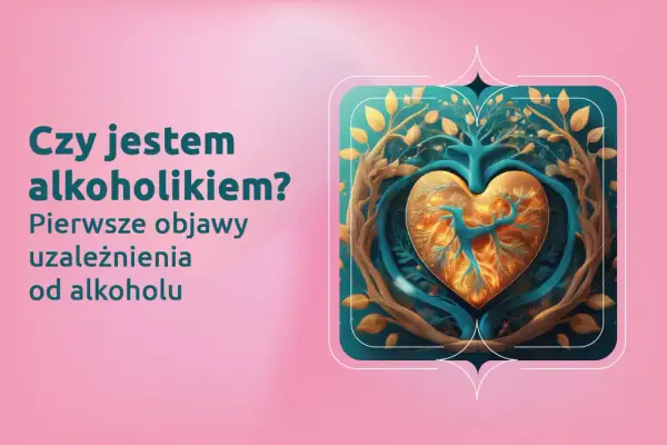 Drzewo życia w kształcie serca, otoczone gałęziami, symbolizuje walkę z uzależnieniem. Tekst pyta: "Czy jestem alkoholikiem? Pierwsze objawy uzależnienia od alkoholu".