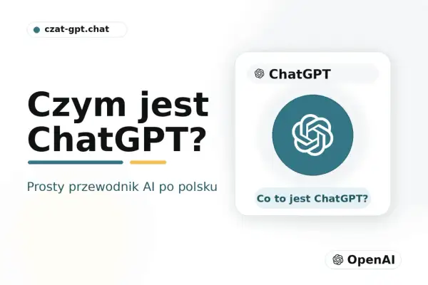 Czym jest ChatGPT? Prosty przewodnik po AI po polsku. Dowiedz się, co to jest ChatGPT i jak działa.
