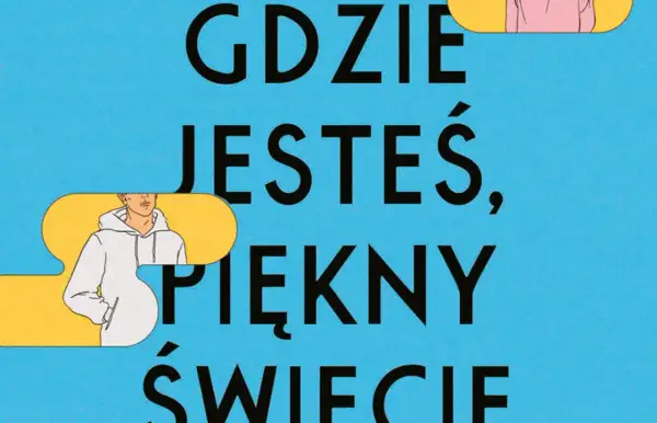 Chłopak w bluzie z kapturem w żółtej ramce, na tle napisu "Gdzie jesteś, piękny świecie".