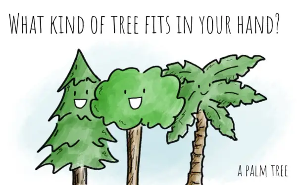Tre alberi sorridenti, uno a forma di cono, uno tondo e una palma, con la scritta "Che albero sta nella tua mano?". Perfetto per barzellette per bambini.