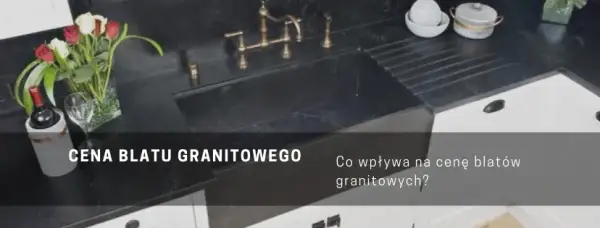 Koszt blatu granitowego: Pełna wycena i jak zaoszczędzić?