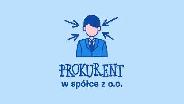 Ilustracja przedstawia mężczyznę w garniturze, nad którym wiszą strzałki. Pod spodem napis: "Prokurent kto to w spółce z o.o.".