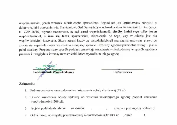 Dokument dotyczy zniesienia współwłasności działki. Zawiera podpisy pełnomocnika wnioskodawcy i uczestniczki, a także listę załączników.