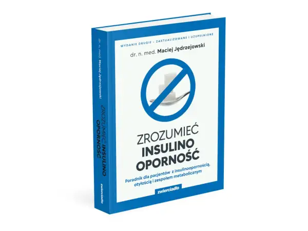 Książka "Zrozumieć insulinooporność" dr. Macieja Jędrzejowskiego. Poradnik dla pacjentów z insulinoopornością, otyłością i zespołem metabolicznym.