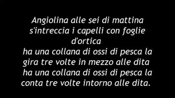 Testi di Fabrizio De André: Angiolina intreccia capelli con foglie d'ortica, ha collana di ossi di pesca.