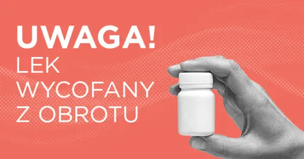 Uwaga! Lek wycofany z obrotu. Czy Urydynox wycofany dlaczego? Sprawdź powody wycofania leku.