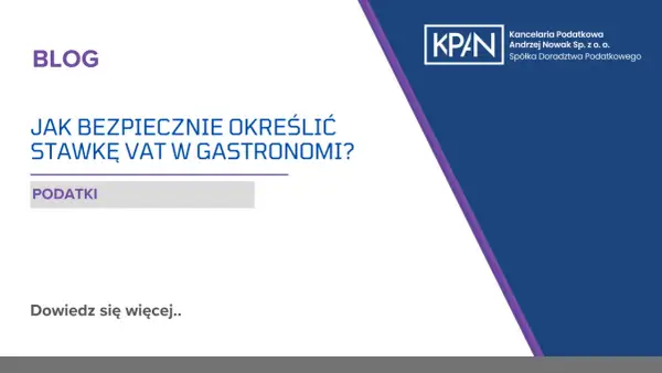 Blog o tym, jak bezpiecznie określić stawkę VAT w gastronomii. Dowiedz się więcej o podatkach.