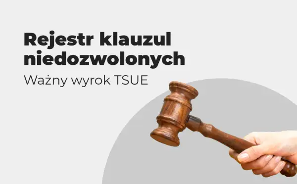 Rejestr klauzul niedozwolonych. Ważny wyrok TSUE. Dłoń trzyma młotek sędziowski, symbolizujący sprawiedliwość i walkę z klauzulami abuzywnymi.