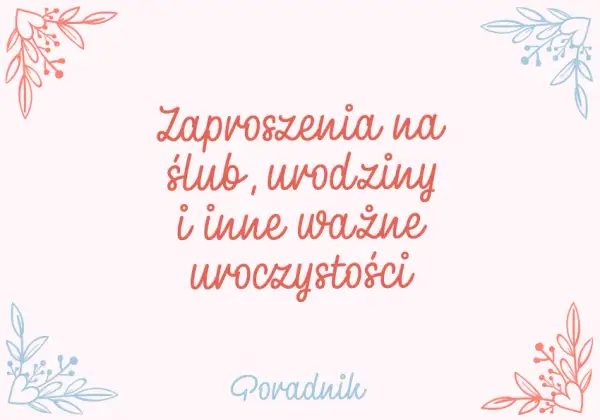 Jak napisać zaproszenie na urodziny? Kompletny przewodnik i wzory