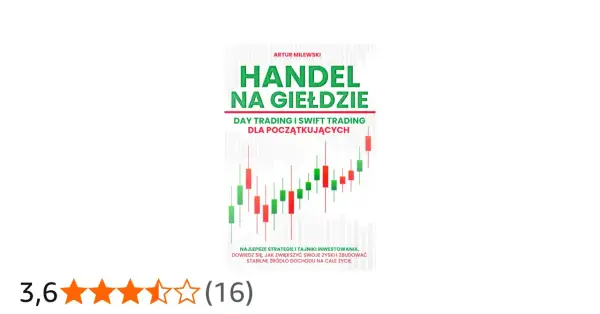 Książka "Handel na giełdzie" Artura Milewskiego. Poznaj tajniki day trading i swift trading, by budować stabilne źródło dochodu.
