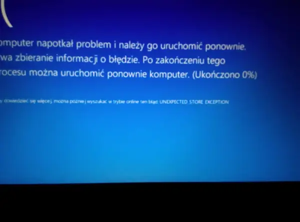 Komputer napotkał problem i należy go uruchomić ponownie. Błąd: UNEXPECTED STORE EXCEPTION.