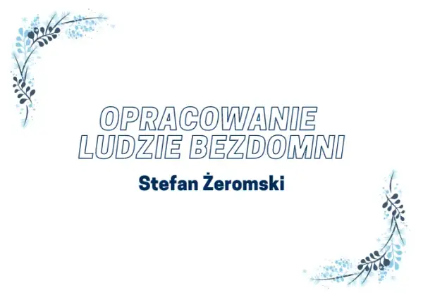 Ludzie bezdomni i Młoda Polska: Jak literatura odzwierciedla społeczeństwo