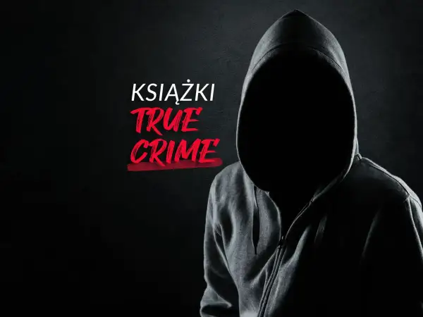 Postać w kapturze na tle mroku, z napisem "KSIĄŻKI TRUE CRIME". Odkryj mroczne historie i zagadki.
