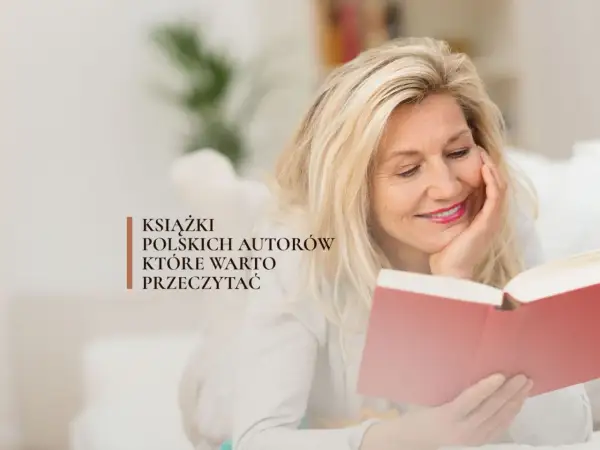 Uśmiechnięta kobieta czyta książkę. Tekst: "Książki polskich autorów, które warto przeczytać". Odkryj dzieła **najlepszych pisarzy wszechczasów**!