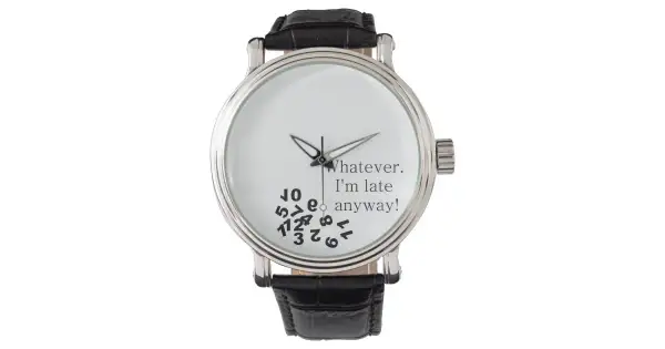 Zegarek męski Whatever I'm Late Anyway – humorystyczny styl na co dzień