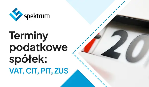 Terminy podatkowe spółek: VAT, CIT, PIT, ZUS. Sprawdź, do kiedy trzeba zapłacić podatek.