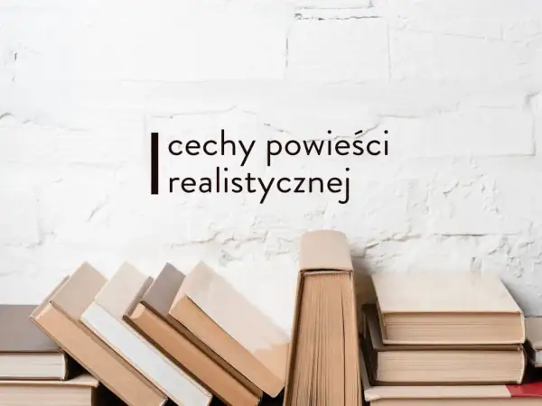 Stos książek, a nad nimi napis "cechy powieści realistycznej". Obraz nawiązuje do literatury i jej gatunków.