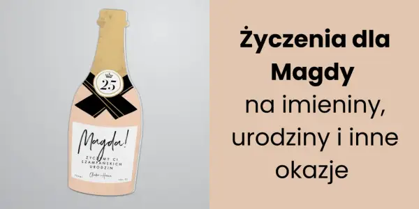 Szampan z napisem "Magda! Życzymy ci szampańskich urodzin" i tekstem "Życzenia dla Magdy na imieniny, urodziny i inne okazje".