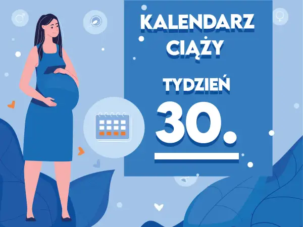 Kobieta w niebieskiej sukience, w 30 tygodniu ciąży, trzyma dłoń na brzuchu. Obok kalendarz i napisy "Kalendarz ciąży, tydzień 30".