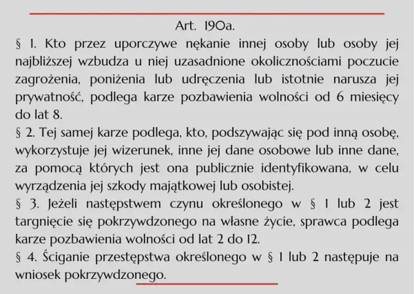 Tekst prawny opisuje, co grozi za stalking: uporczywe nękanie, podszywanie się pod kogoś, naruszanie prywatności. Kary to pozbawienie wolności od 6 miesięcy do 12 lat.