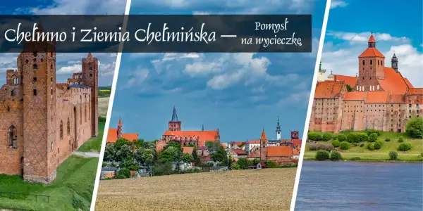 Zamek w Chełmnie i malownicze widoki na Ziemię Chełmińską. Idealne chełmno atrakcje dla dzieci i dorosłych na wycieczkę.