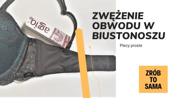 Jak zmniejszyć obwód stanika? Triki, szycie i rozmiary siostrzane