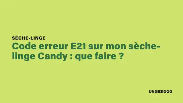 Sèche-linge Candy affiche le code erreur E21. Que faire pour résoudre ce problème ?