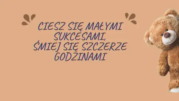 Miś z życzeniami urodzinowymi dla syna: "Ciesz się małymi sukcesami, śmiej się szczerze godzinami".