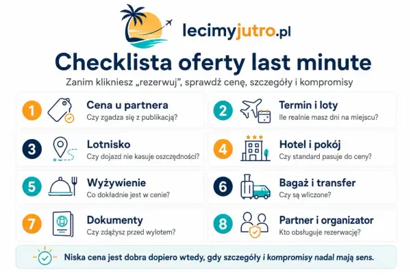Checklista ofert last minute: cena, termin, hotel, wyżywienie, bagaż, partner. Niska cena jest dobra, gdy szczegóły mają sens.