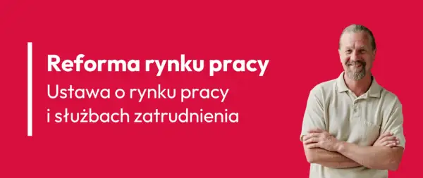 Uśmiechnięty mężczyzna na tle napisu "Reforma rynku pracy. Ustawa o rynku pracy i służbach zatrudnienia".