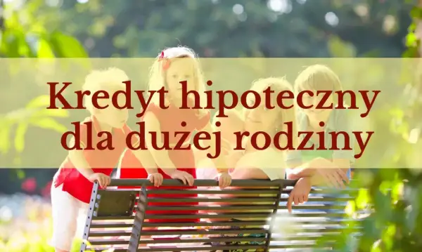 Szczęśliwa rodzina na ławce, z tekstem "Kredyt hipoteczny dla dużej rodziny".