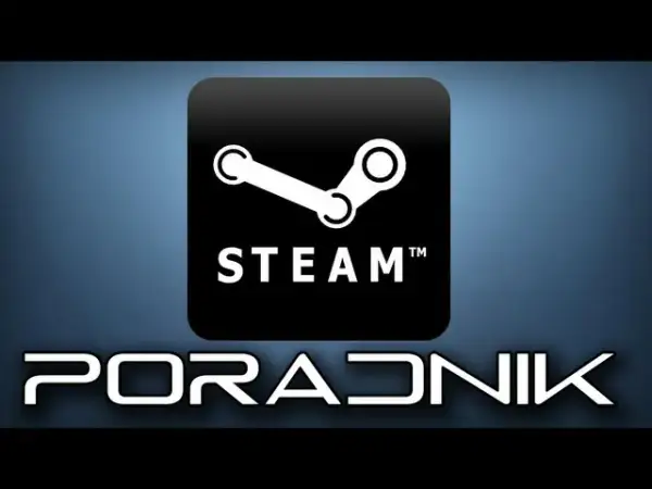 Jak dodać grę na Steam na telefonie - proste kroki bez problemów