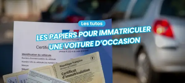 Documents pour immatriculer une voiture d'occasion, dont un certificat d'immatriculation.