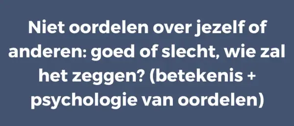 Tekst: "Niet oordelen over jezelf of anderen: goed of slecht, wie zal het zeggen? (betekenis + psychologie van oordelen)". Wat zegt irritatie over jezelf?