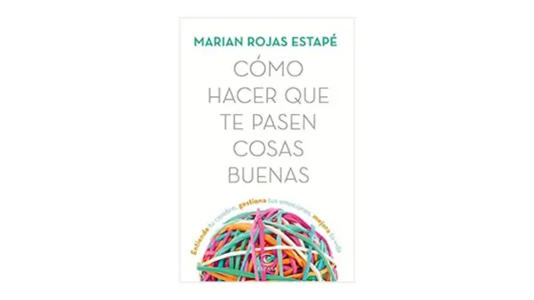 Libro "Cómo hacer que te pasen cosas buenas" de Marian Rojas Estapé, uno de los libros de crecimiento personal que te ayuda a entender tu cerebro y mejorar tu vida.