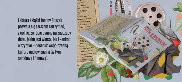 Książka "Poezja w odcinkach" Joanny Roszak, kolaż z motywami filmowymi i botanicznymi.