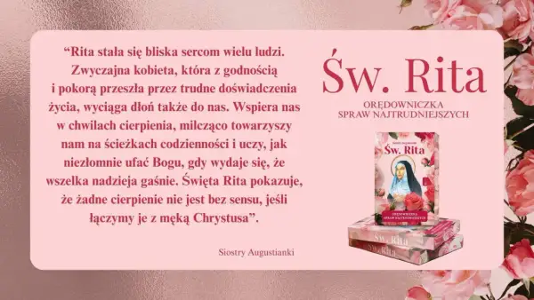 Św. Rita, orędowniczka spraw najtrudniejszych, wspiera nas w cierpieniu. Modlitwa do św. Rity o zdrowie i siłę.