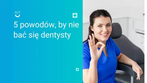 Jak nie bać się dentysty? Sprawdzone metody i nowoczesne rozwiązania