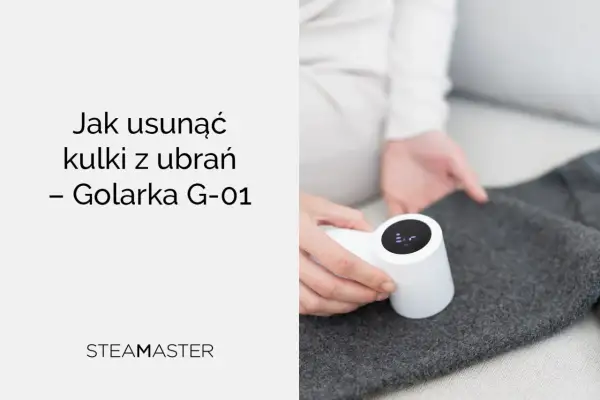 Jak usunąć zmechacenia z ubrań? Golarka G-01 Steamaster przywróci świeżość Twoim swetrom i płaszczom.